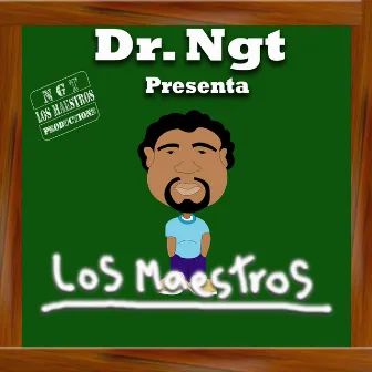 Los Maestros by Dr. Ngt