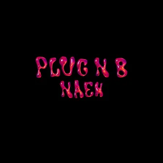 Plug N B by naeh