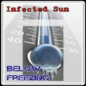 Below Freezing by Infected Sun