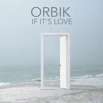 If It's Love EP by Orbik