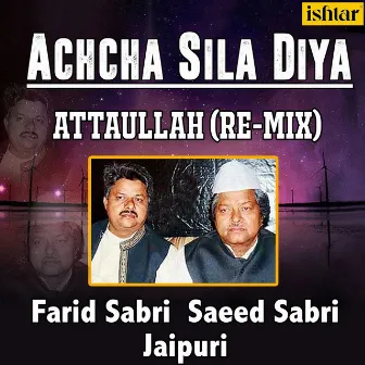 Achcha Sila Diya Attaullah (Remix) by Farid Sabri