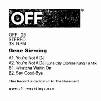 You're Not A DJ EP by Gene Siewing