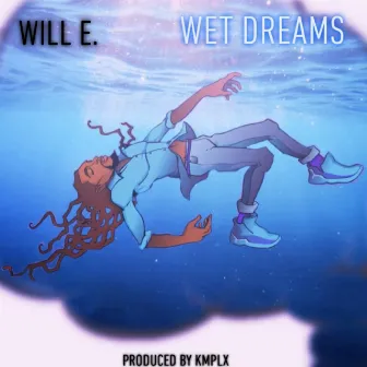 Wet Dreams by WiLL E.