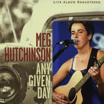 Any Given Day (Live Remastered) by Meg Hutchinson