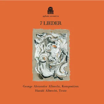 Georg Alexander Albrecht: 7 Lieder by George Alexander Albrecht