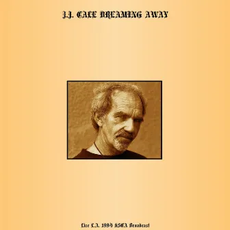 Dreaming Away (Live L.A. 1994) by J.J. Cale