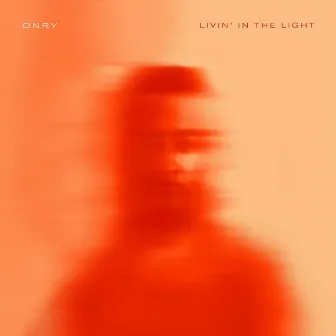 Livin' in the Light by Onry