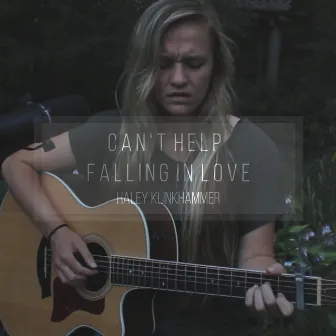 Can't Help Falling In Love by Haley Klinkhammer