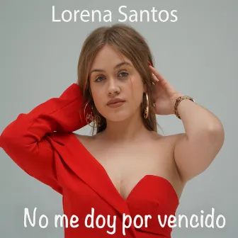 No Me Doy por Vencido by Lorena Santos