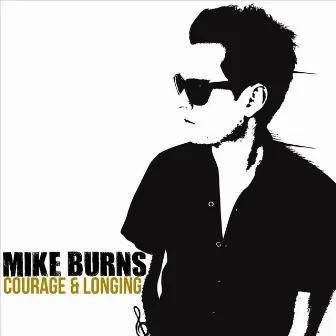 Courage & Longing by Mike Burns