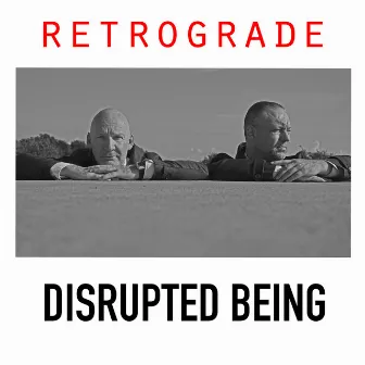 Retrograde by Disrupted Being