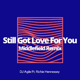 Still Got Love For You (Middlefield Remix) by DJ Agile