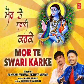 Mor Te Swari Karke by Ashwani Verma