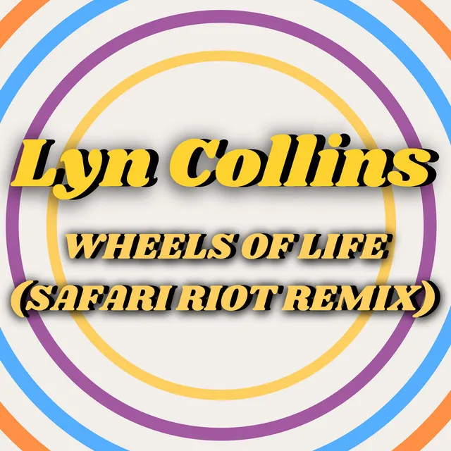 Wheels Of Life (Safari Riot Remix)