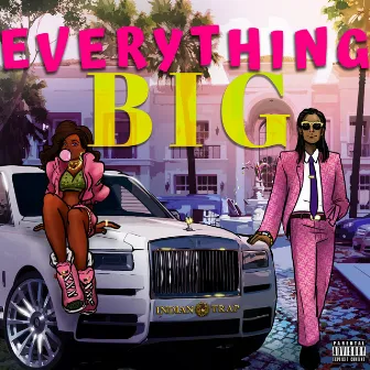 Everything Big by Indian Trap