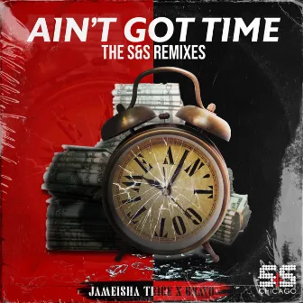 Ain't Got Time (S&S Remixes) by 6ravo