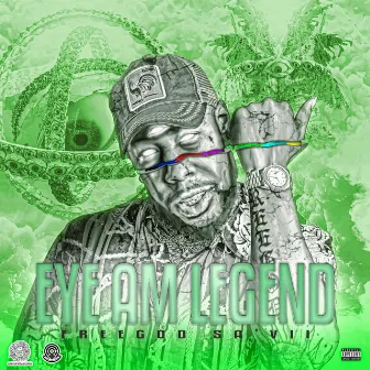 Eye Am Legend by FreeGod Sa'Vii