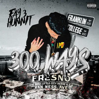 300 Ways by Fay3hunnit