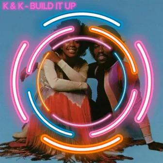 Build It Up by K & K