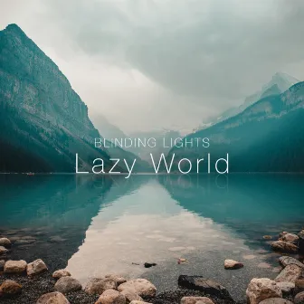 Lazy World by Blinding Lights