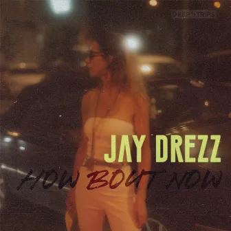 How Bout Now by Jay Drezz