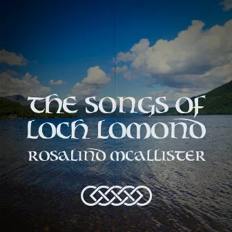 The Songs of Loch Lomond by Rosalind McAllister