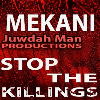 Stop The Killings by Mekani