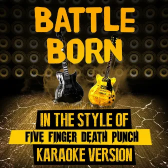 Battle Born (In the Style of Five Finger Death Punch) [Karaoke Version] - Single by Ameritz Karaoke Entertainment