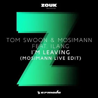 I'm Leaving (Mosimann Live Edit) by Tom Swoon