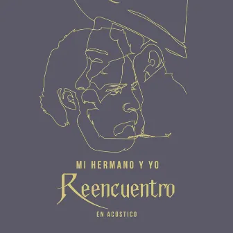 Reencuentro (En Acústico) by Mi Hermano y Yo