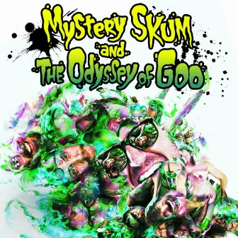 Mystery Skum and the Odyssey of Goo by The Manx