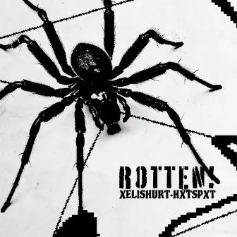 ROTTEN! by HXTSPXT