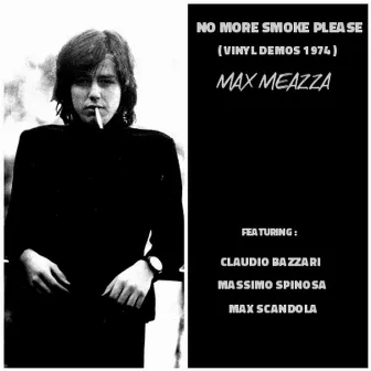 NO MORE SMOKE PLEASE (Vinyl Demos 1974) by Max Meazza