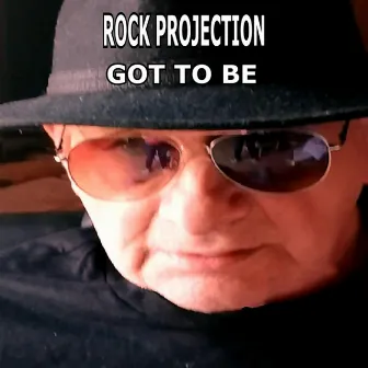 Got to Be by Rock Projection