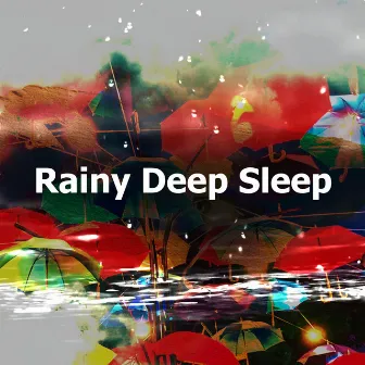 Rainy Deep Sleep by Rain Sound