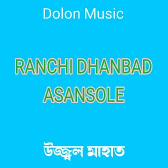 Ranchi Dhanbad Asansole by UshaRani Midhya