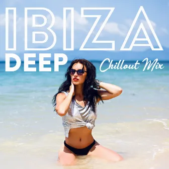 Ibiza Deep Chillout Mix: Beautiful Ibiza Chillout Music to Relax by Chillout Ibiza Cooler