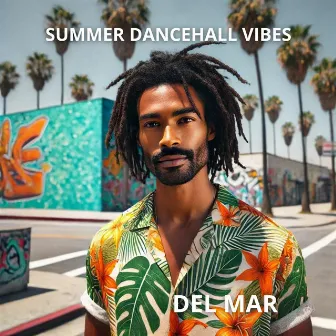 Del Mar: Summer Dancehall Vibes, Pulsating Rhythms, Exotic Beats by 