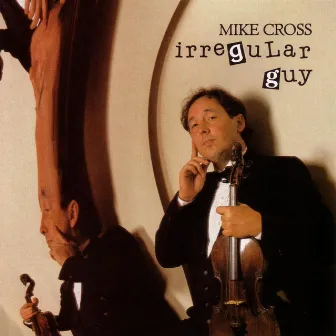 Irregular Guy by Mike Cross