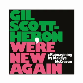 We're New Again - A Reimagining by Makaya McCraven by Gil Scott-Heron