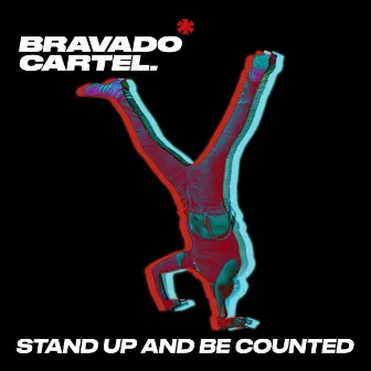 Stand up and be counted by Bravado Cartel