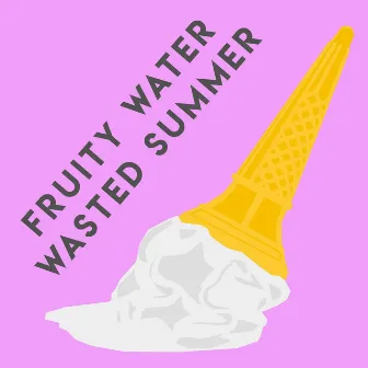 Wasted Summer by Fruity Water