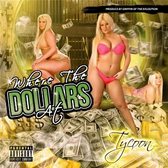 Where the Dollars At by Tycoon