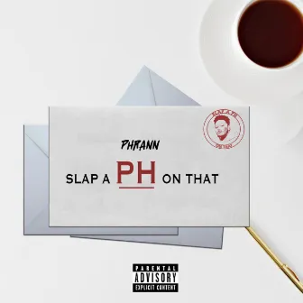 Slap a Ph on That by Phrann