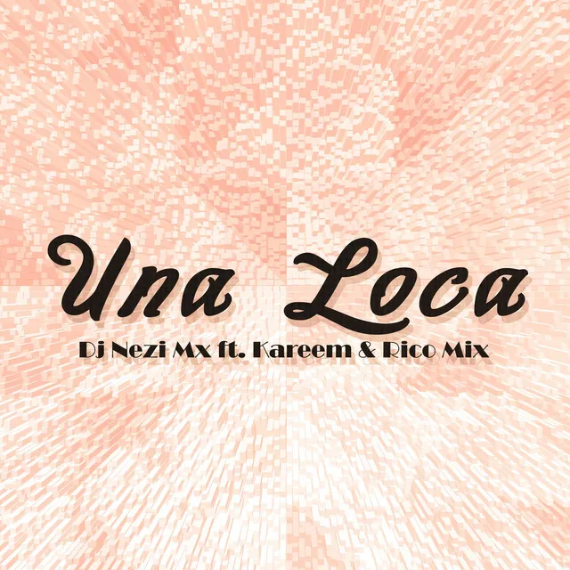 Una Loca - feat. Kareem & Rico Mix