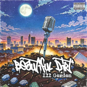 Beautiful Dirt by Ill Gordon