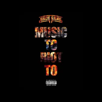 Music to Riot To by Horseshoe G.A.N.G.