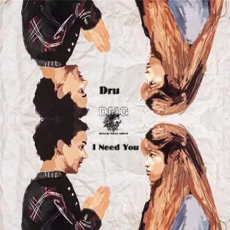 I Need You by Dru