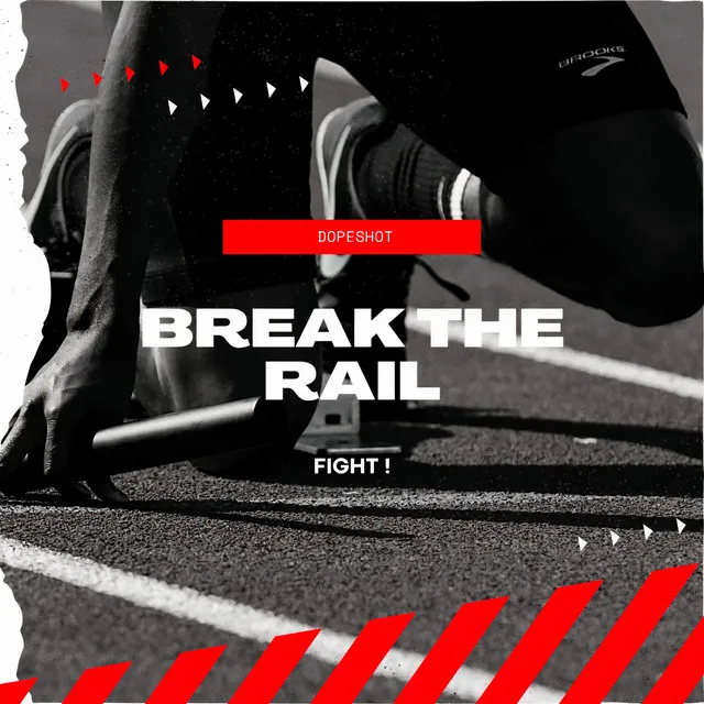 BREAK THE RAIL (FIGHT!)