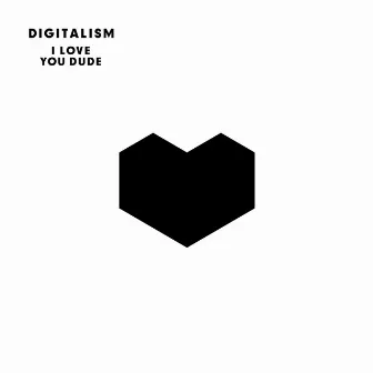 I Love You, Dude by Digitalism